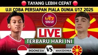 🔴Live‼️Timnas U-17 Vs Makedonia U-17  | Live streaming Laga Ujicoba Timnas U-17 