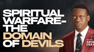 [FULL SERMON] SPIRITUAL WARFARE- THE DOMAIN OF DEVILS ll APOSTLE AROME OSAYI