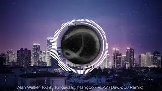 #PRESSPLAY Alan Walker, K-391, Tungevaag, Mangoo - PLAY (DawidDJ Remix) #pressplay