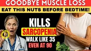 SENİORS Eat 4 Dry NUTS Before Bed to Stop Muscle Loss in Your Legs After 50!