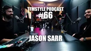 TFMSTYLE Podcast #66 - Jason Sarr
