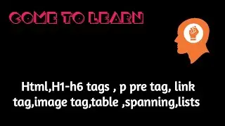 HTML,LIST,Table,Spanning,Heading Tag,UL,OL,DL Lists,Image and Link Tag
