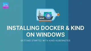 Getting Started with KIND Kubernetes - INSTALLING DOCKER AND KIND ON WINDOWS