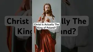 How Jesus Christ Became The King of Poland