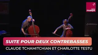 Claude Tchamitchian et Charlotte Testu : Suite pour deux contrebasses
