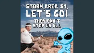 Storm Area 51, Let's Go! (They Can't Stop Us All)