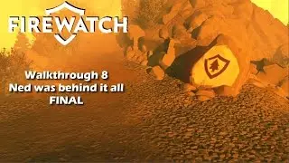Firewatch Walkthrough 8 | Ned was behind it all