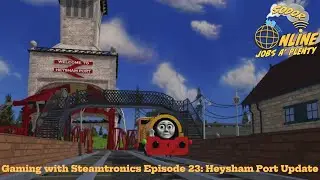 Gaming with Steamtronics Episode 23: Heysham Port Update