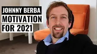 JOHNNY BERBA | HOW TO GET MOTIVATED TO TAKE ACTION IN 2021 (+ Q & A For The Fans)