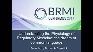 #BRMI2017: Dr  Hennie Fitzpatrick &ndash; Understanding the Physiology of Regulatory Medicine