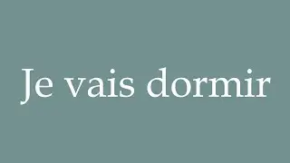 How to Pronounce ''Je vais dormir'' (I'm going to sleep) Correctly in French
