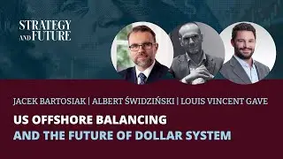US Offshore Balancing & Future Dollar System | Bartosiak, Świdziński, Gave