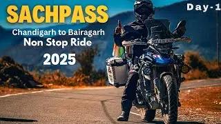 SACHPASS 2025 | Chandigarh to Bairagarh | Non stop Ride | DAY-1