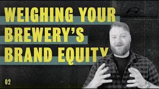 Weighing Your Brewery&rsquo;s Brand Equity: Craft Beer, Rebranded, Episode 2