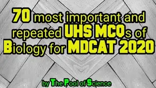 Most repeated and important UHS MCQS of Biology for MDCAT entry test 2020 by The Pool of Science