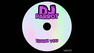 DJ parrot - Thank you