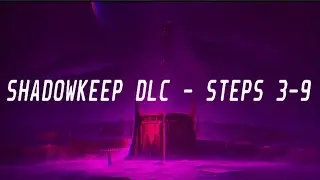Destiny 2: Shadowkeep DLC - Steps 3-9