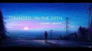 Stranded in the open (slowed - reverb)| Kulus music |