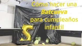C&oacute;mo hacer una BATCUEVA para ni&ntilde;os
