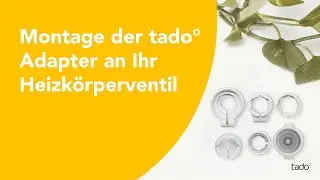 Montage der tado&deg; Adapter an Ihr Heizk&ouml;rperventil