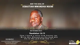 Celebrating the Life of the Late Sebastian Mwondha Ngobi