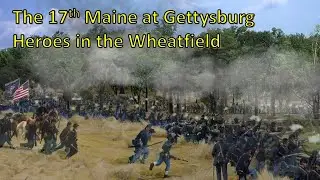 The 17th Maine at Gettysburg, Heroes in the Wheatfield.
