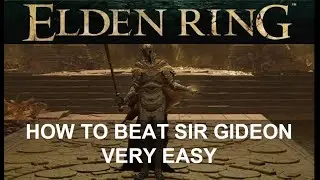 ELDEN RING - HOW TO BEAT SIR GIDEON - NO CHEATING - VERY EASY - #eldenring