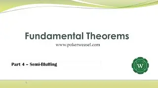 Fundamental Theorems of Poker Part 4 - Semi-Bluffing - **POKERWEASEL.COM VIDEO ARCHIVE**