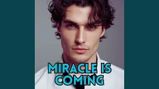 Miracle Is Coming