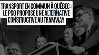 Transport en commun &agrave; Qu&eacute;bec : Le PCQ propose une alternative constructive au tramway