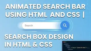 Animated Search Bar Using HTML And CSS | Search Box Design In HTML & CSS