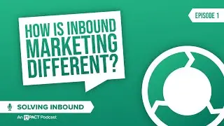 How Inbound Marketing Differs from Outbound | Solving Inbound Ep. 1