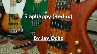 Jay Ochs - Slaphappy (Redux) (ORIGINAL SONG!)