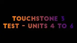 Touchstone 3   units 4 to 6
