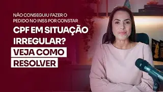 N&atilde;o conseguiu fazer pedido no INSS por constar CPF EM SITUA&Ccedil;&Atilde;O IRREGULAR?