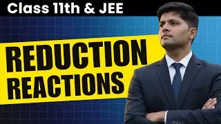 Organic Reaction Mechanism - Reduction (LiAlH₄, NaBH₄, DIBAL-H, Birch)| JEE Chemistry | Lecture 7