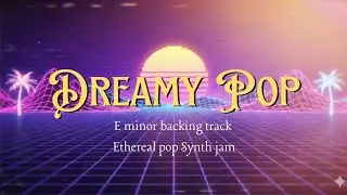 Dreamy Pop Backing Track - E Minor (110 BPM) | Ethereal Synth Pop Jam