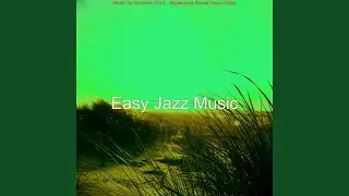 Chilled Ambience for Summer 2021