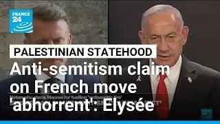 French presidency says Netanyahu's anti-semitism claim is 'abhorrent' &bull; FRANCE 24 English
