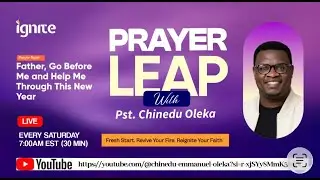 Prayer Leap &ndash; Father, Go Before Me and Help Me Through This New Year | Pst. Chinedu | 7:00 AM EST