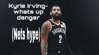 Kyrie Irving-&ldquo;what&rsquo;s up danger&rdquo; (Nets Hype)
