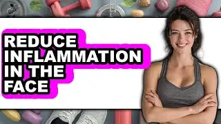 How to Reduce Inflammation in the Face 2025 (Only Way)
