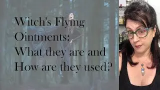 Witch's Flying Ointments: What they are and How are they used?