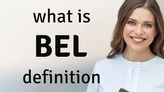 Bel &mdash; BEL meaning