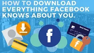 How To Download EVERYTHING Facebook Knows About You!