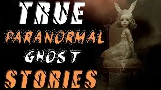 7 Frighteningly TRUE Paranormal Ghost HORROR Stories from REDDIT (Vol. 1)