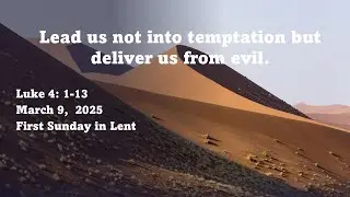 First Sunday in Lent March 9, 2025