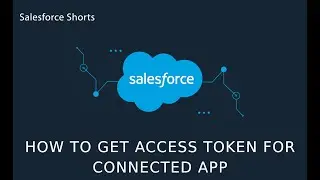 How to get Access token From Key and Secret for Connected App | Salesforce