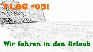 VLOG #031 - Wir fahren in den Urlaub - Daddelfranke VLOG