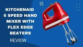 Mixing Made Easy: KitchenAid 6 Speed Hand Mixer with Flex Edge Beaters Review